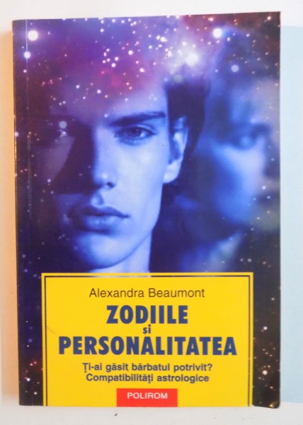 ZODIILE SI PERSONALITATEA de ALEXANDRA BEAUMONT, 2005