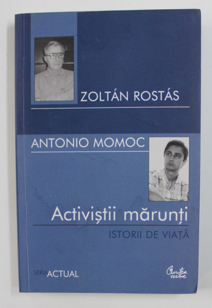 ZOLTAN ROSTAS si ANTONIO MOMOC - ACTIVISTII MARUNTI - ISTORII DE VIATA , 2007