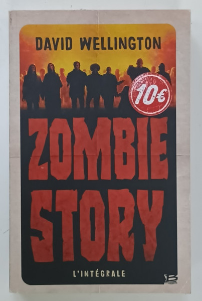 ZOMBIE STORY par DAVID WELLINGTON , L 'INTEGRALE , 2010