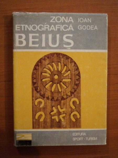 ZONA ETNOGRAFICA BEIUS de IOAN GODEA , Bucuresti 1981