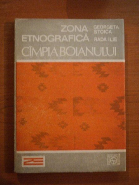 ZONA ETNOGRAFICA CAMPIA BOIANULUI de GEORGETA STOICA, RADA ILIE  1990