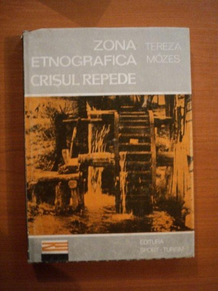 ZONA ETNOGRAFICA CRISUL REPEDE de TEREZA MOZES , Bucuresti 1984