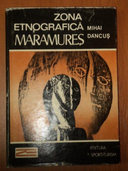 ZONA ETNOGRAFICA MARAMURES de MIHAI DANCUS , 1986