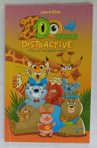 ZOO VERSURI DISTRACTIVE , POEZII PENTRU CLASA I de LAURA DINA , 2021