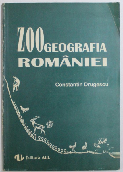 ZOOGEOGRAFIA ROMANIEI de CONSTANTIN DRUGESCU, 1994 *CONTINE DEDICATIA AUTORULUI *PREZINTA SUBLINIERI IN TEXT CU CREIONUL ROSU