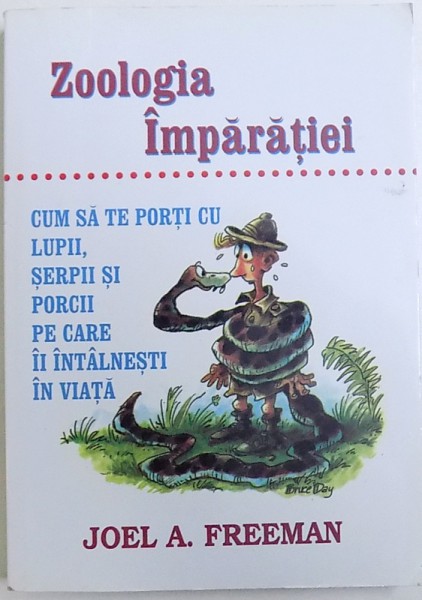 ZOOLOGIA IMPARATIEI - CUM SA TE PORTI CU LUPII, SERPII SI PORCII PE CARE II INTALNESTI IN VIATA de JOEL A. FREEMAN
