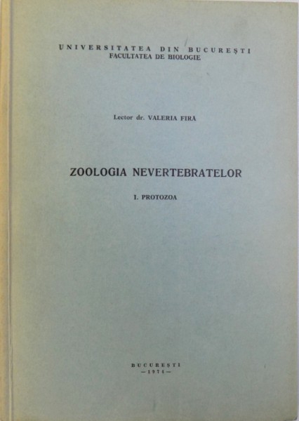 ZOOLOGIA NEVERTEBRATELOR  I . PROTOZOA de VALERIA FIRA , 1974 , DEDICATIE*