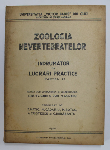 ZOOLOGIA NEVERTEBRATELOR - INDRUMATOR DE LUCRARI PRACTICE , PARTEA A - II -A de V.V RADU si V. GH. RADU , 1956