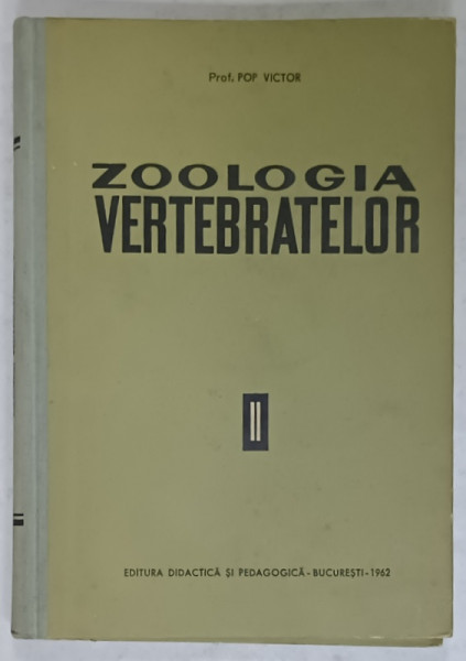 ZOOLOGIA  VERTEBRATELOR de POP VICTOR , 1962, VOLUMUL II, DEDICATIE *