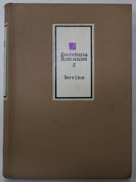 ZOOTEHNIA ROMANIEI II . BOVINE, coordonator V. GLIGOR , 1973