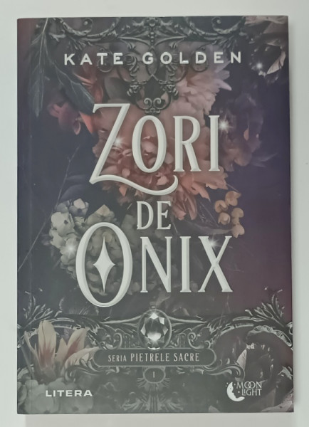 ZORI DE ONIX , SERIA ' PIETRELE SACRE ' , VOLUMUL I de KATE GOLDEN , 2024