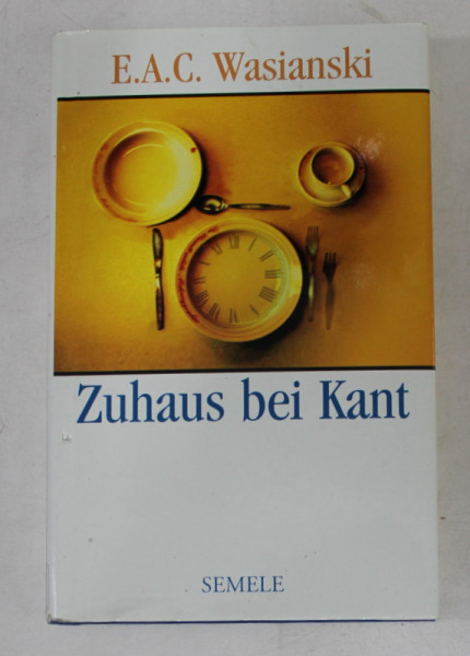 ZUHAUS BEI KANT von E.A.C. WASIANSKI , 2006