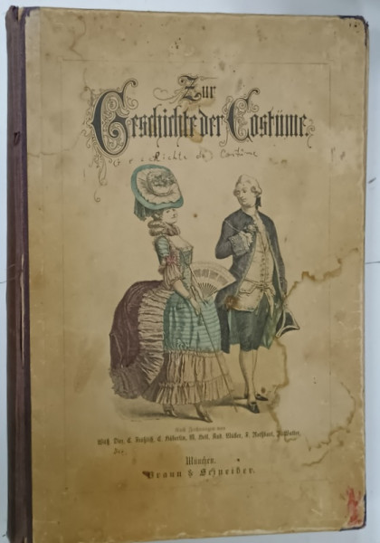 ZUR GESCHICHTE DER COSTUME ( DIN ISTORIA COSTUMULUI )  ,  CONTINE GRAVURI COLOR , TEXT IN LIMBA GERMANA CU CARACTERE GOTICE , 1880, VEZI DESCRIEREA !
