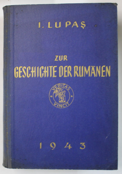 ZUR GESCHICHTE DER RUMANIEN von I. LUPAS ( DESPRE ISTORIA ROMANILOR ) , TEXT IN LIMBA GERMANA , 1943
