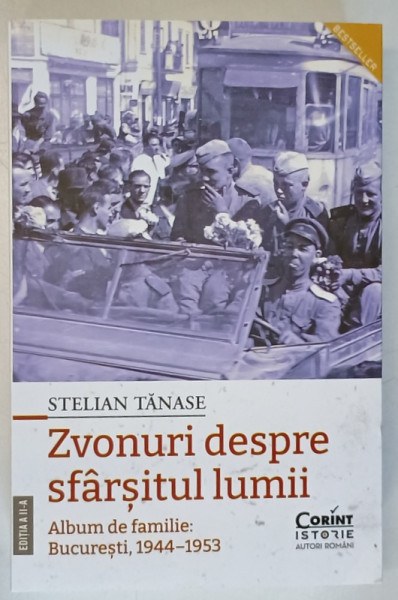 ZVONURI DESPRE SFARSITUL LUMII , BUCURESTI , 1944 - 1953 , EDITIA A II - A de STELIAN TANASE , 2024